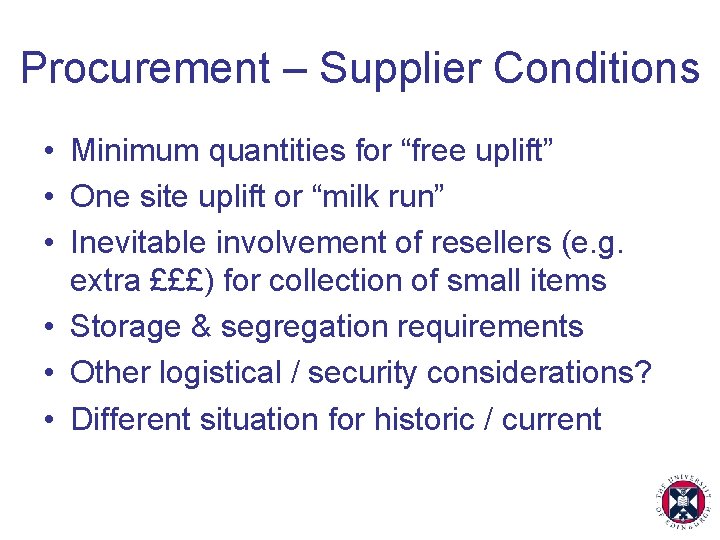 Procurement – Supplier Conditions • Minimum quantities for “free uplift” • One site uplift