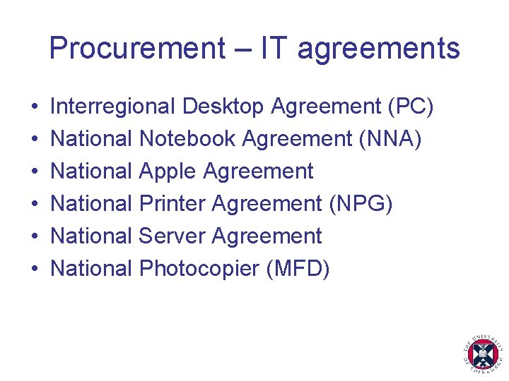 Procurement – IT agreements • • • Interregional Desktop Agreement (PC) National Notebook Agreement