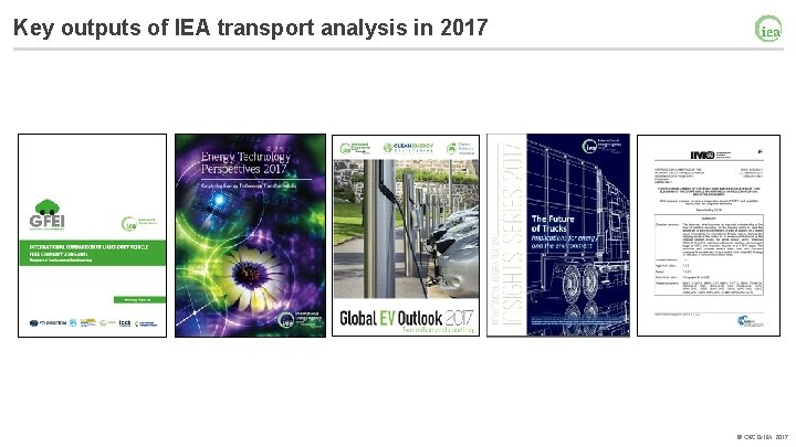 Key outputs of IEA transport analysis in 2017 © OECD/IEA 2017 