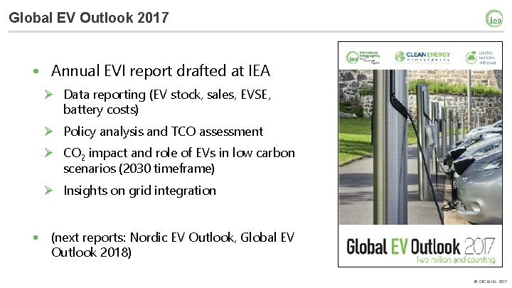 Global EV Outlook 2017 • Annual EVI report drafted at IEA Ø Data reporting