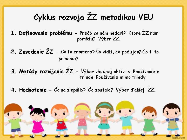 Cyklus rozvoja ŽZ metodikou VEU 1. Definovanie problému - Prečo sa nám nedarí? Ktoré