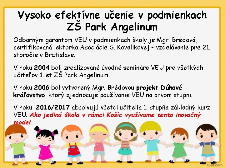 Vysoko efektívne učenie v podmienkach ZŠ Park Angelinum Odborným garantom VEU v podmienkach školy