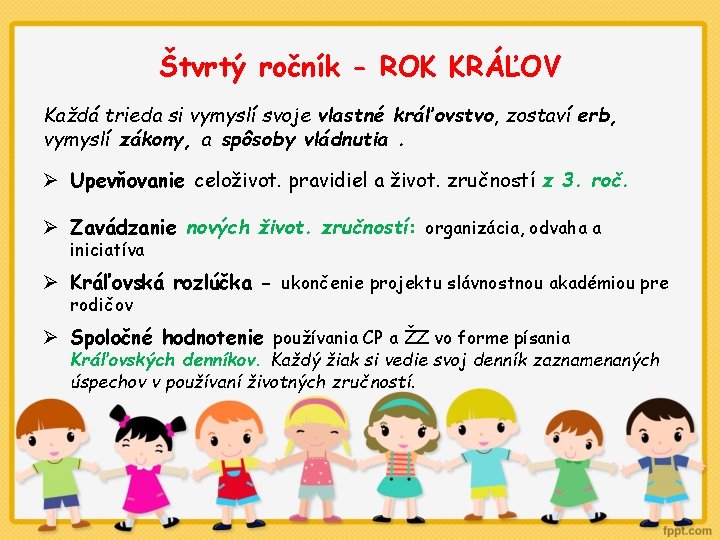 Štvrtý ročník - ROK KRÁĽOV Každá trieda si vymyslí svoje vlastné kráľovstvo, zostaví erb,