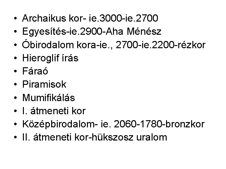  • • • Archaikus kor- ie. 3000 -ie. 2700 Egyesítés-ie. 2900 -Aha Ménész