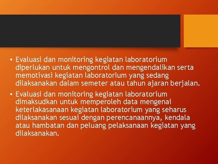  • Evaluasi dan monitoring kegiatan laboratorium diperlukan untuk mengontrol dan mengendalikan serta memotivasi