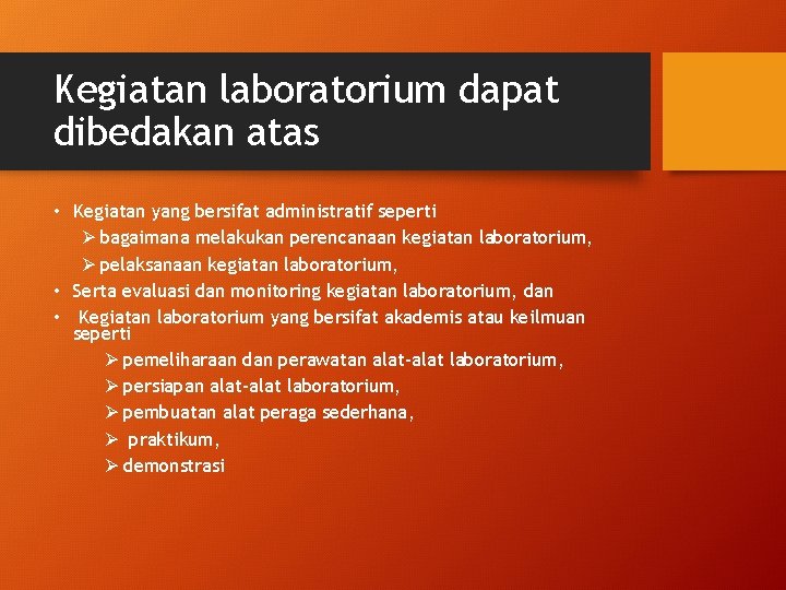 Kegiatan laboratorium dapat dibedakan atas • Kegiatan yang bersifat administratif seperti Ø bagaimana melakukan