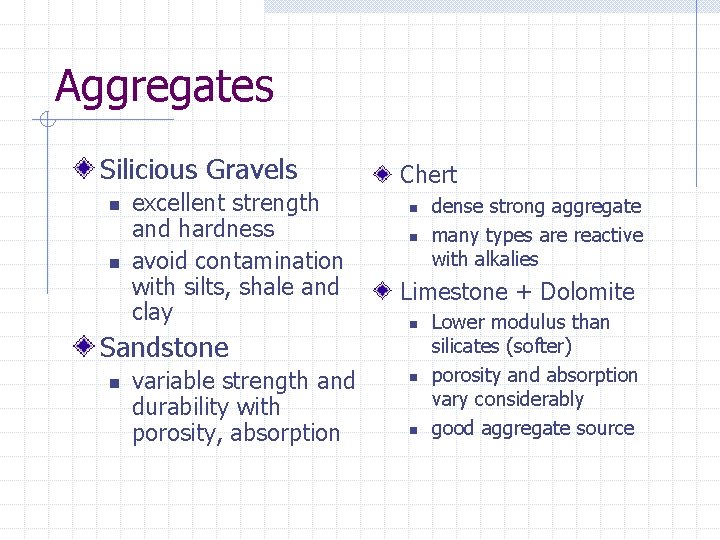 Aggregates Silicious Gravels n n excellent strength and hardness avoid contamination with silts, shale