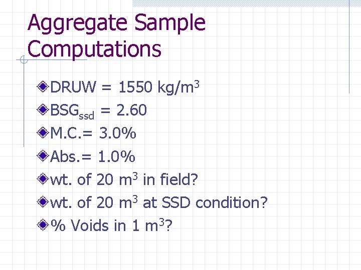 Aggregate Sample Computations DRUW = 1550 kg/m 3 BSGssd = 2. 60 M. C.