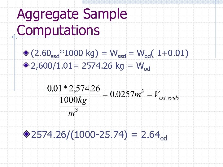 Aggregate Sample Computations (2. 60 ssd*1000 kg) = Wssd = Wod( 1+0. 01) 2,
