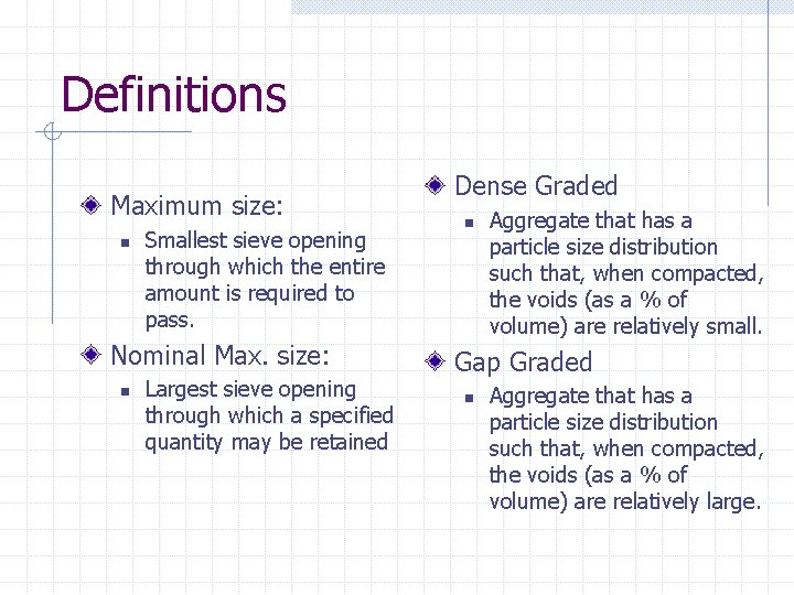 Definitions Maximum size: n Smallest sieve opening through which the entire amount is required