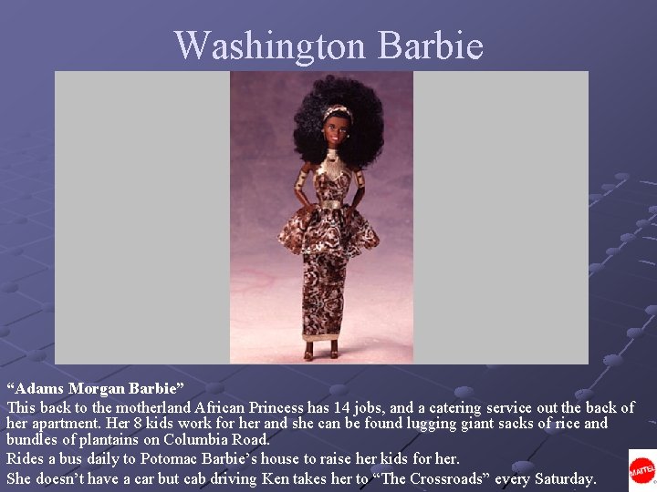 Washington Barbie “Adams Morgan Barbie” This back to the motherland African Princess has 14