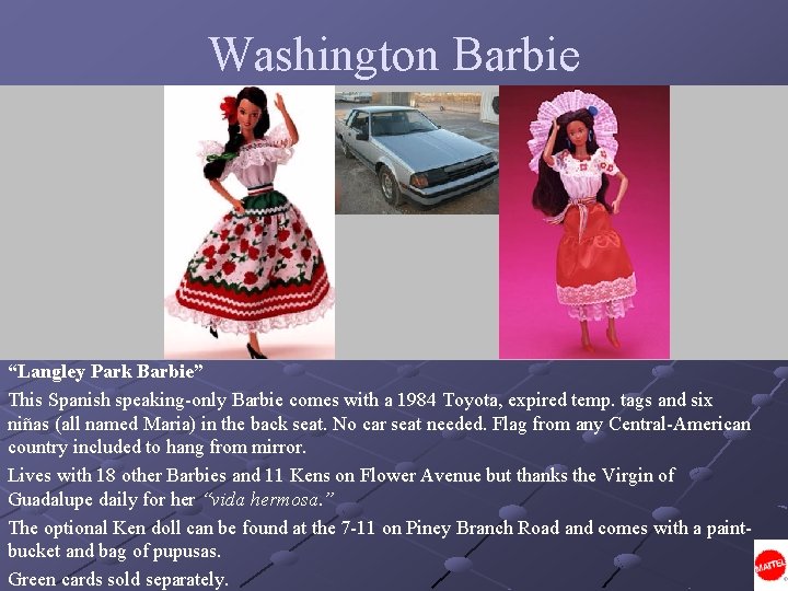 Washington Barbie “Langley Park Barbie” This Spanish speaking-only Barbie comes with a 1984 Toyota,