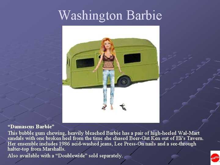 Washington Barbie “Damascus Barbie” This bubble gum chewing, heavily bleached Barbie has a pair