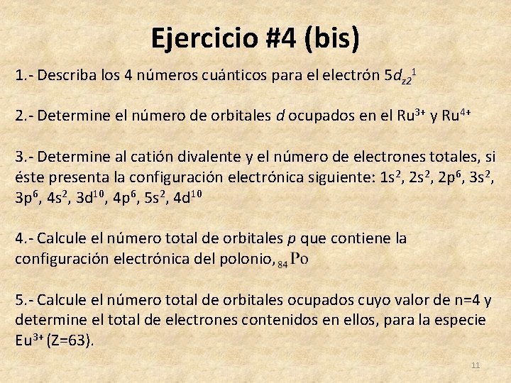 Ejercicio #4 (bis) 1. - Describa los 4 números cuánticos para el electrón 5