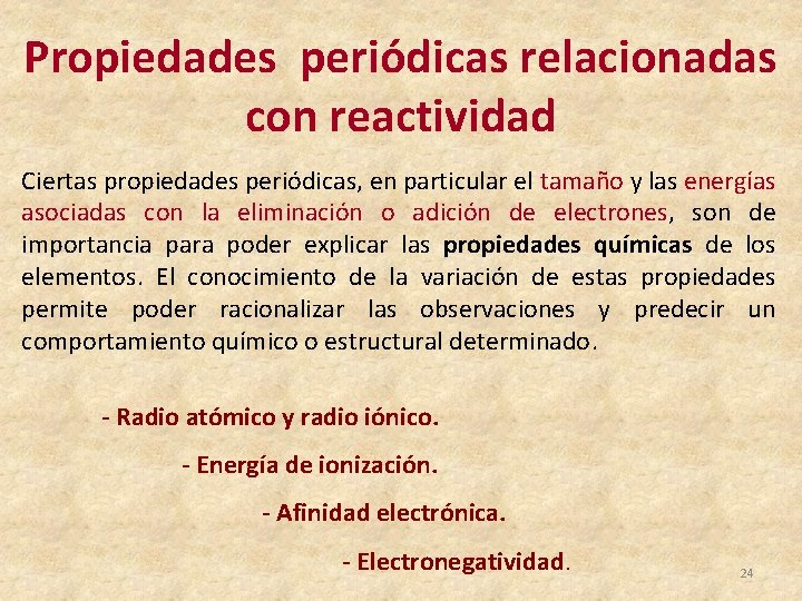 Propiedades periódicas relacionadas con reactividad Ciertas propiedades periódicas, en particular el tamaño y las