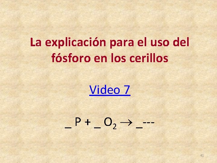 La explicación para el uso del fósforo en los cerillos Video 7 _ P