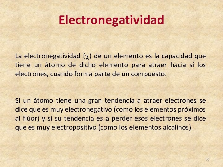 Electronegatividad La electronegatividad (c) de un elemento es la capacidad que tiene un átomo