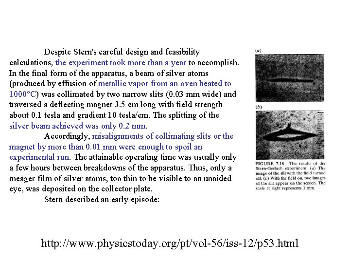 Despite Stern's careful design and feasibility calculations, the experiment took more than a year