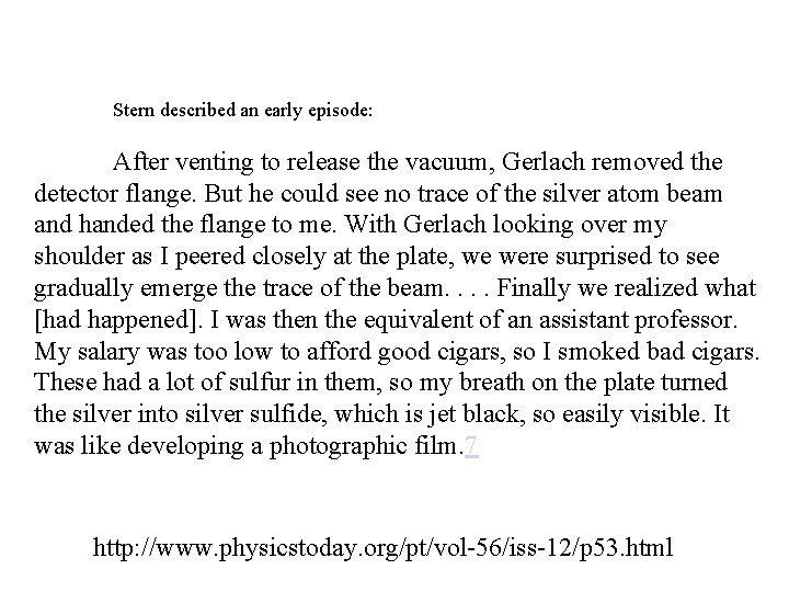 Stern described an early episode: After venting to release the vacuum, Gerlach removed the