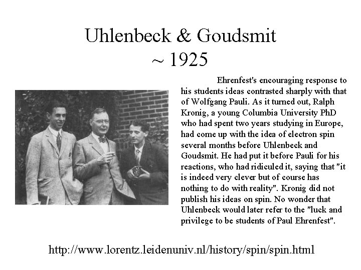 Uhlenbeck & Goudsmit ~ 1925 Ehrenfest's encouraging response to his students ideas contrasted sharply