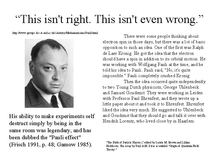 “This isn't right. This isn't even wrong. ” http: //www-groups. dcs. st-and. ac. uk/~history/Mathematicians/Pauli.