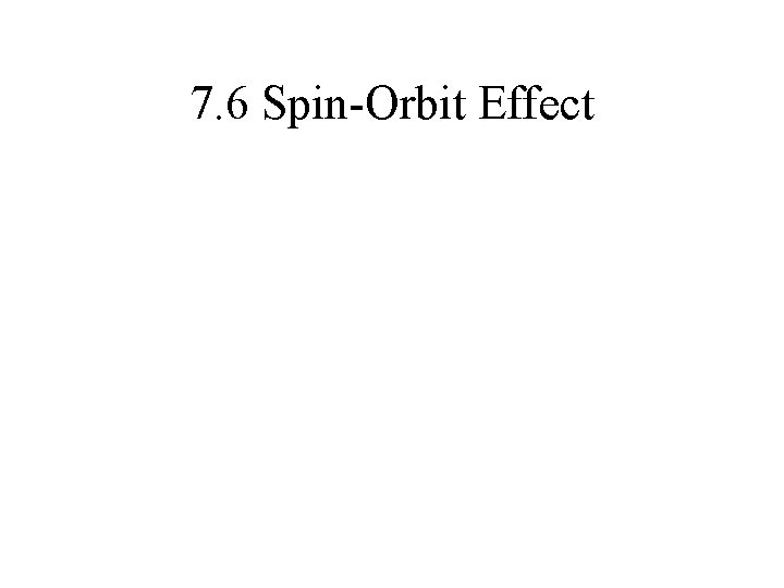 7. 6 Spin-Orbit Effect 