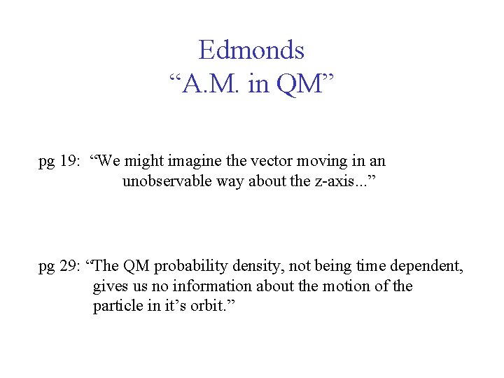 Edmonds “A. M. in QM” pg 19: “We might imagine the vector moving in