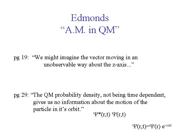 Edmonds “A. M. in QM” pg 19: “We might imagine the vector moving in