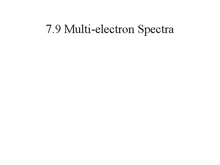 7. 9 Multi-electron Spectra 