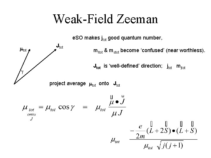 Weak-Field Zeeman e. SO makes jtot good quantum number, mtot g Jtot mltot &