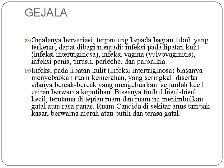 GEJALA Gejalanya bervariasi, tergantung kepada bagian tubuh yang terkena. , dapat dibagi menjadi: infeksi