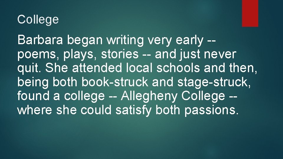 College Barbara began writing very early -poems, plays, stories -- and just never quit.