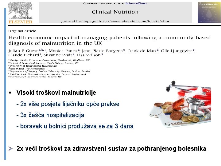  Visoki troškovi malnutricije - 2 x više posjeta liječniku opće prakse - 3