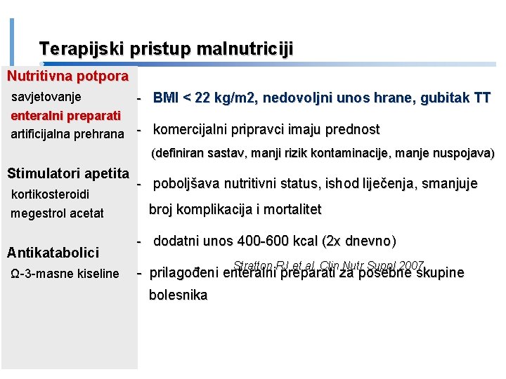 Terapijski pristup malnutriciji Nutritivna potpora savjetovanje enteralni preparati artificijalna prehrana - BMI < 22