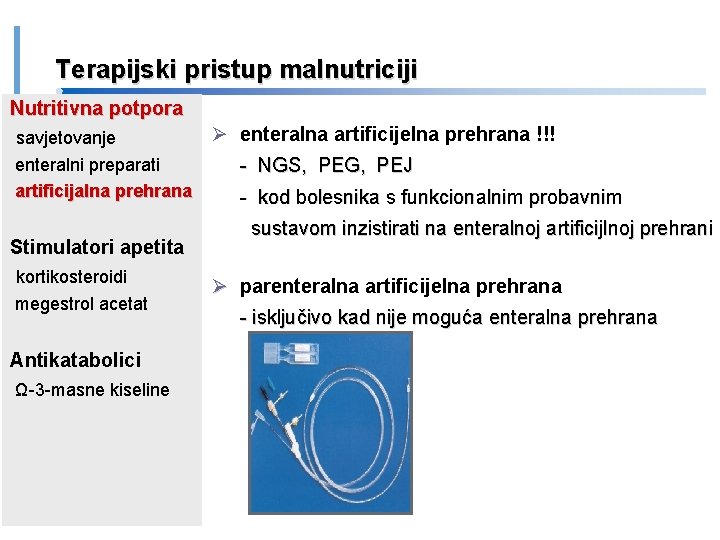 Terapijski pristup malnutriciji Nutritivna potpora savjetovanje enteralni preparati artificijalna prehrana Stimulatori apetita kortikosteroidi megestrol
