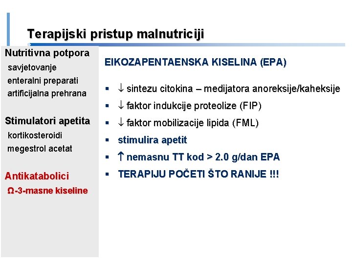Terapijski pristup malnutriciji Nutritivna potpora savjetovanje enteralni preparati artificijalna prehrana EIKOZAPENTAENSKA KISELINA (EPA) sintezu