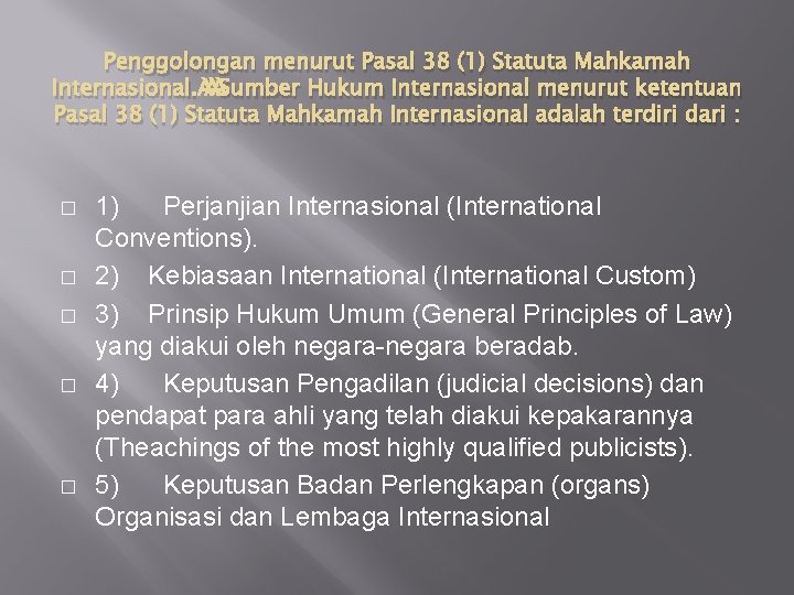 Penggolongan menurut Pasal 38 (1) Statuta Mahkamah Internasional. Sumber Hukum Internasional menurut ketentuan Pasal