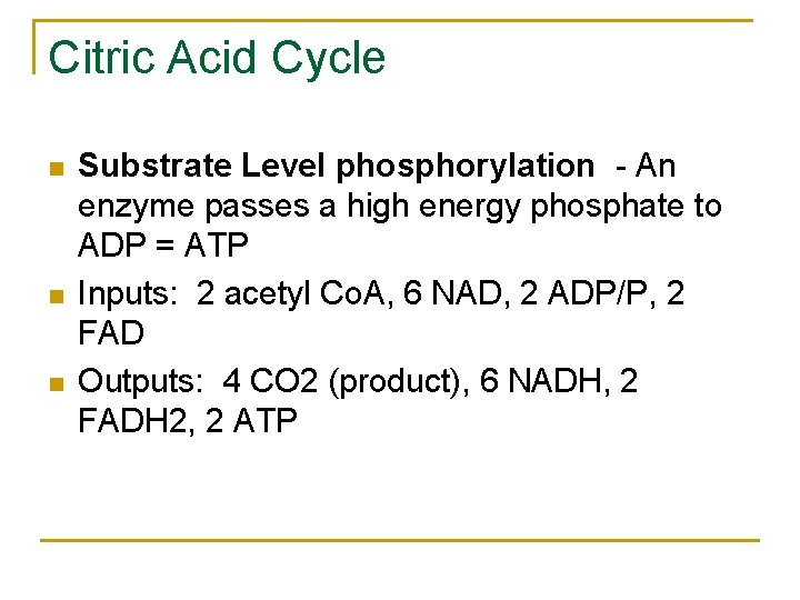 Citric Acid Cycle n n n Substrate Level phosphorylation - An enzyme passes a