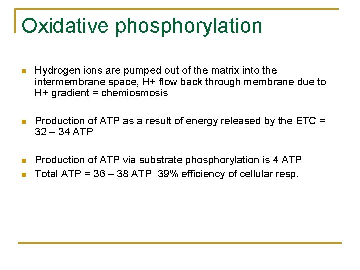 Oxidative phosphorylation n Hydrogen ions are pumped out of the matrix into the intermembrane