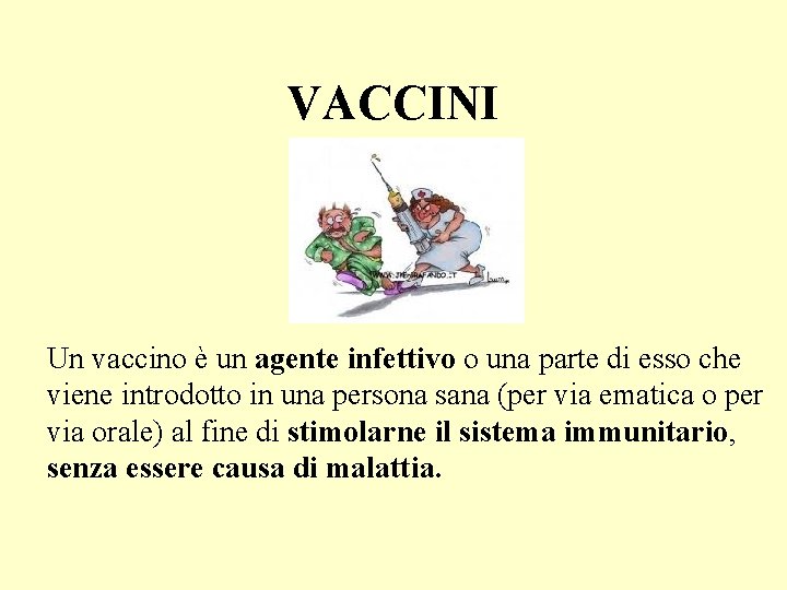 VACCINI Un vaccino è un agente infettivo o una parte di esso che viene