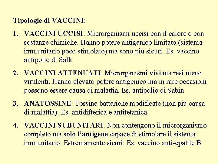 Tipologie di VACCINI: 1. VACCINI UCCISI. Microrganismi uccisi con il calore o con sostanze