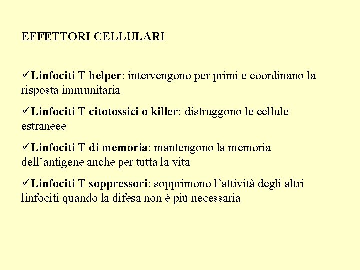 EFFETTORI CELLULARI üLinfociti T helper: intervengono per primi e coordinano la risposta immunitaria üLinfociti