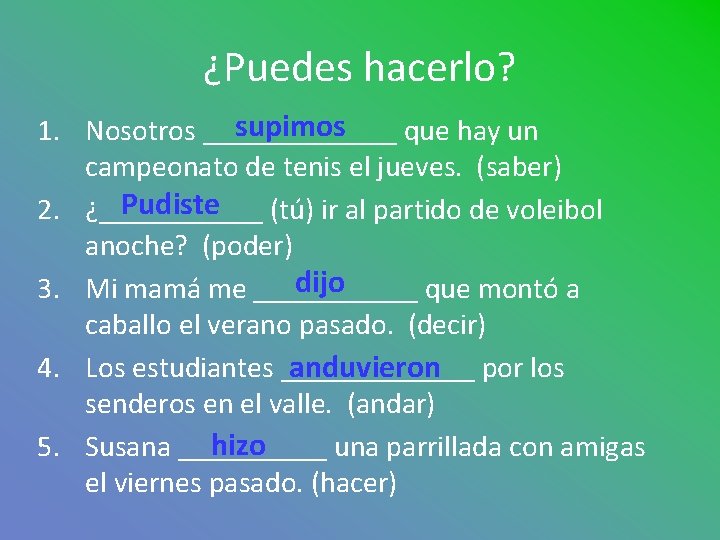 ¿Puedes hacerlo? supimos 1. Nosotros _______ que hay un campeonato de tenis el jueves.