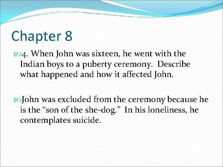 Chapter 8 4. When John was sixteen, he went with the Indian boys to
