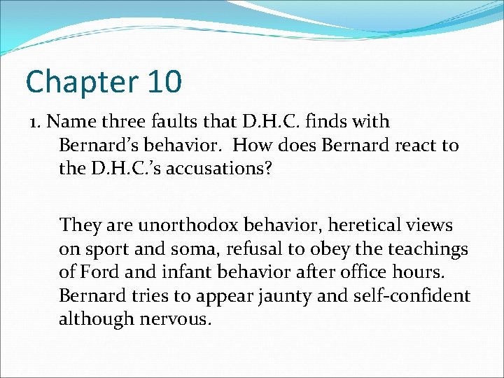 Chapter 10 1. Name three faults that D. H. C. finds with Bernard’s behavior.