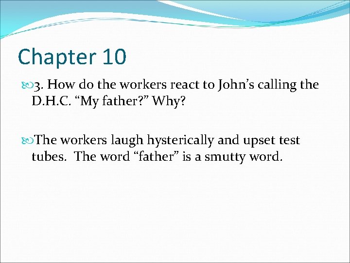 Chapter 10 3. How do the workers react to John’s calling the D. H.