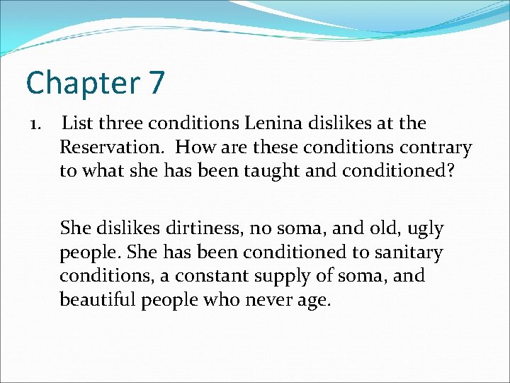 Chapter 7 1. List three conditions Lenina dislikes at the Reservation. How are these