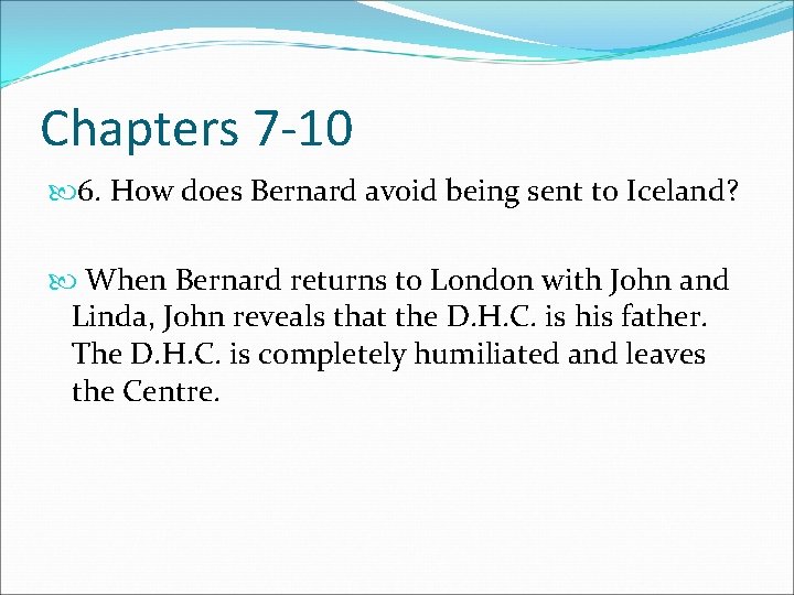 Chapters 7 -10 6. How does Bernard avoid being sent to Iceland? When Bernard