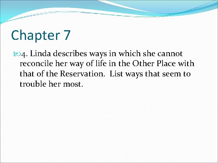 Chapter 7 4. Linda describes ways in which she cannot reconcile her way of