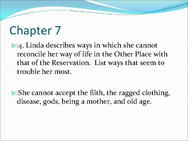 Chapter 7 4. Linda describes ways in which she cannot reconcile her way of